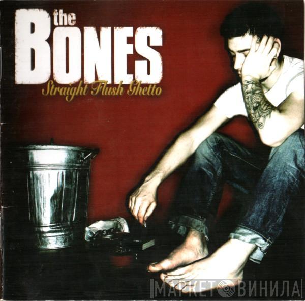 The Bones - Straight Flush Ghetto