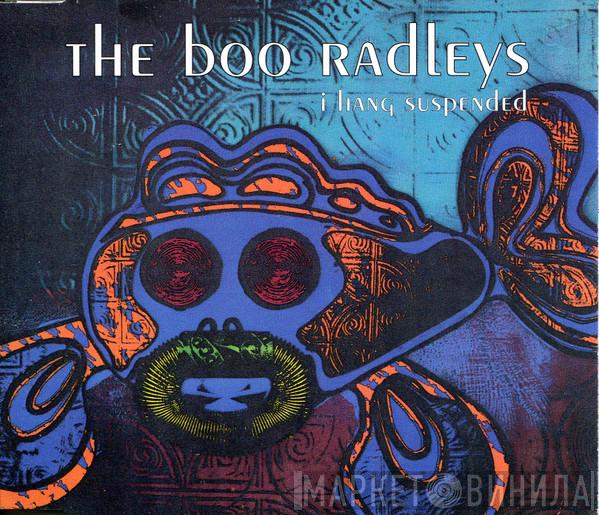  The Boo Radleys  - I Hang Suspended