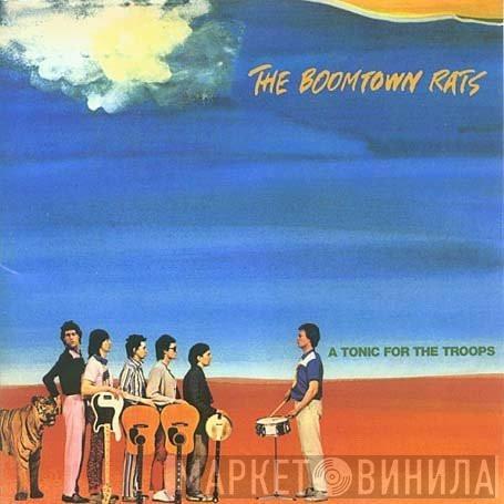  The Boomtown Rats  - A Tonic For The Troops