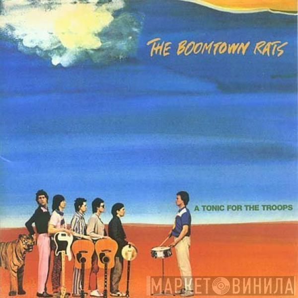  The Boomtown Rats  - A Tonic For The Troops