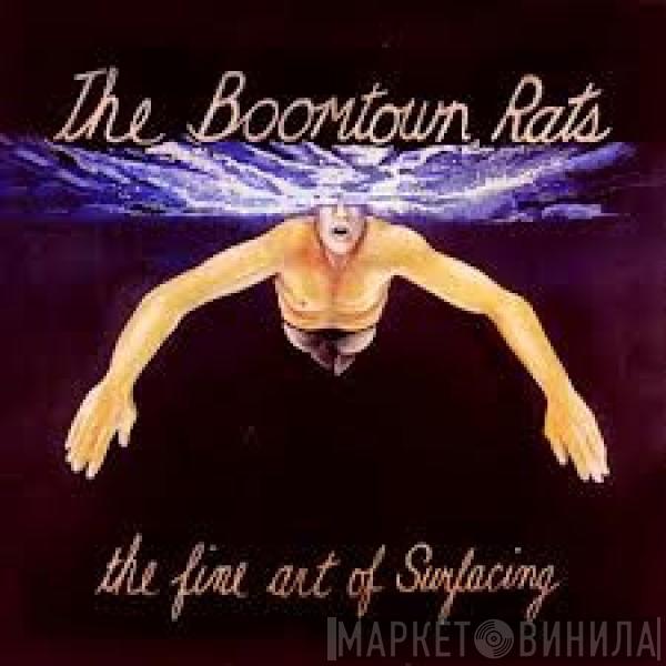  The Boomtown Rats  - The Fine Art Of Surfacing