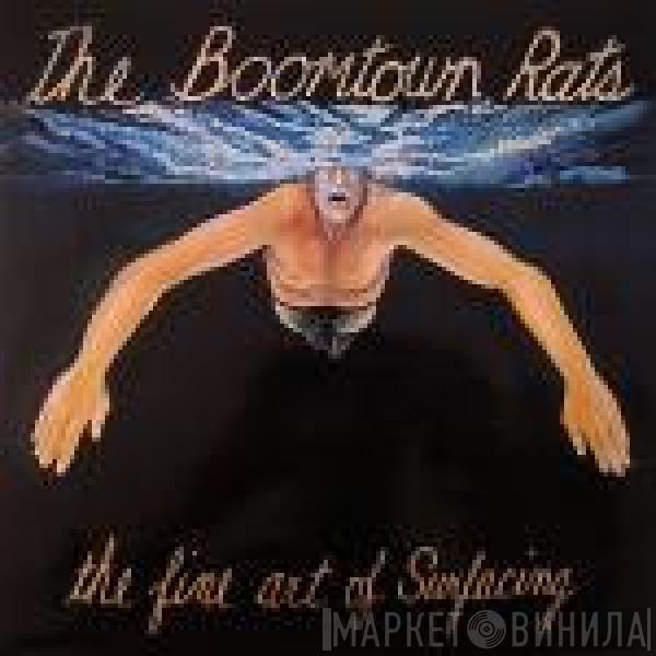  The Boomtown Rats  - The Fine Art Of Surfacing