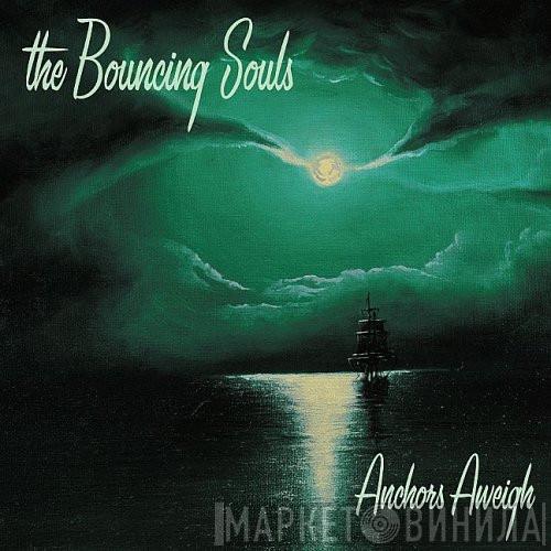 The Bouncing Souls - Anchors Aweigh
