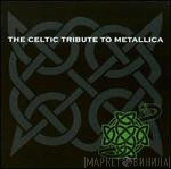  The Boys of County Nashville  - The Celtic Tribute To Metallica