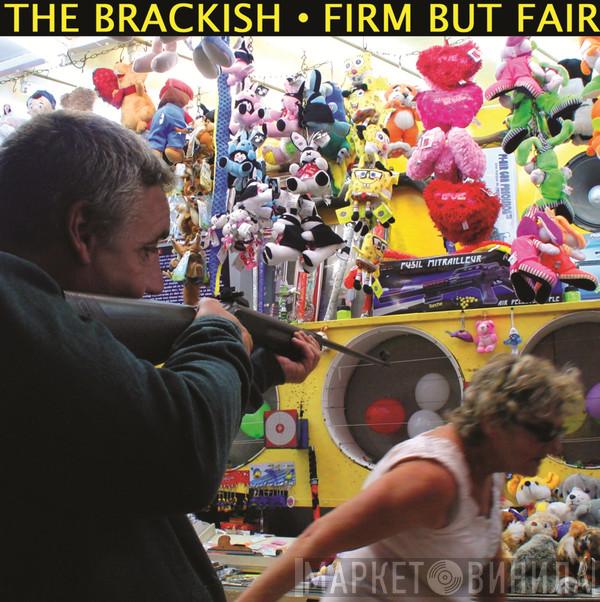 The Brackish - Firm But Fair
