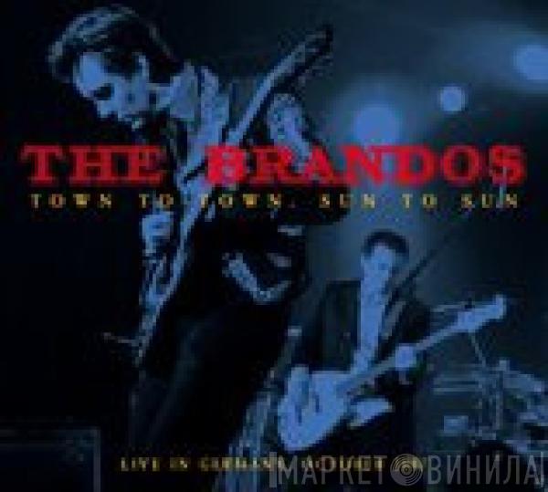 The Brandos - Town To Town, Sun To Sun (Live In Germany October 2007)