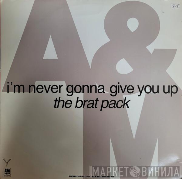 The Brat Pack - I'm Never Gonna Give You Up