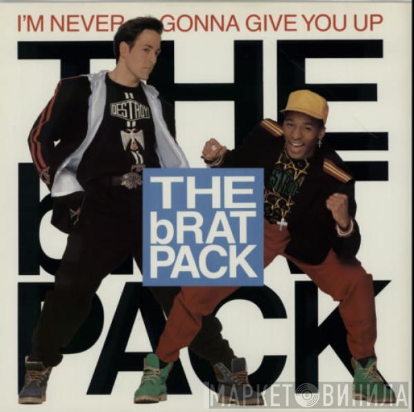 The Brat Pack - I'm Never Gonna Give You Up