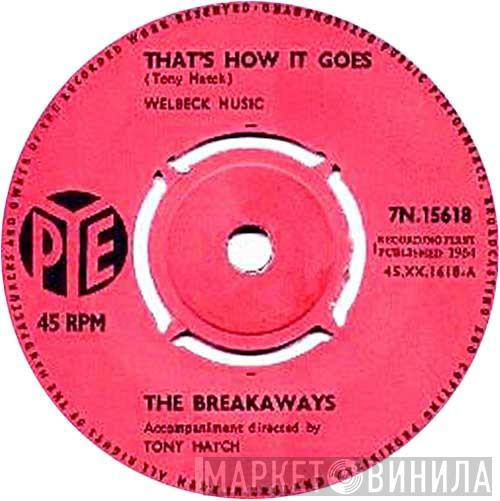 The Breakaways - That's How It Goes / He Doesn't Love Me