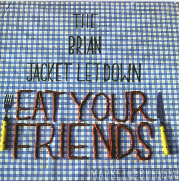 The Brian Jacket Letdown - Eat Your Friends