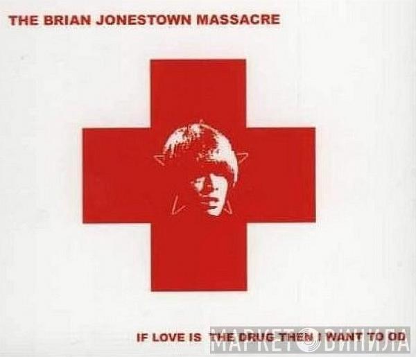 The Brian Jonestown Massacre - If Love Is The Drug Then I Want To OD