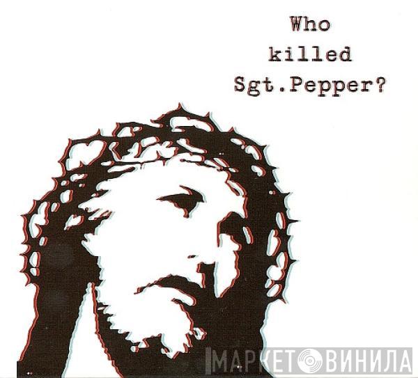 The Brian Jonestown Massacre - Who Killed Sgt. Pepper?