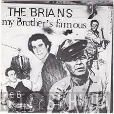 The Brians - My Brother's Famous