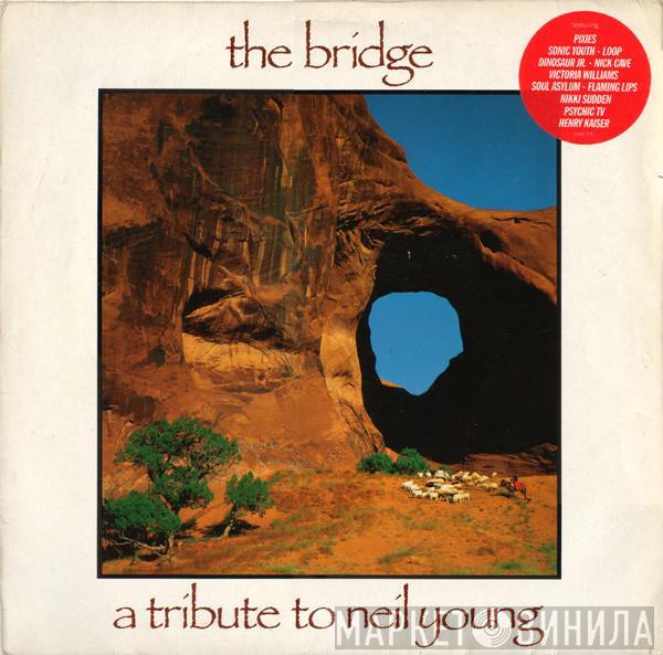  - The Bridge - A Tribute To Neil Young