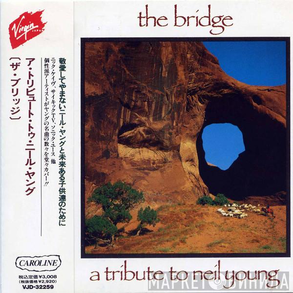  - The Bridge - A Tribute To Neil Young