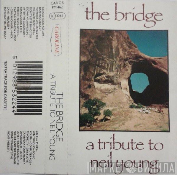  - The Bridge - A Tribute To Neil Young