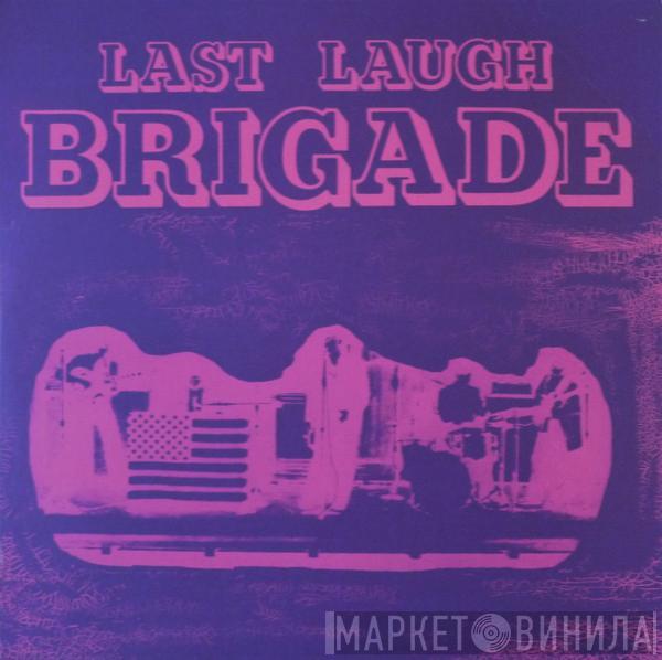 The Brigade  - Last Laugh