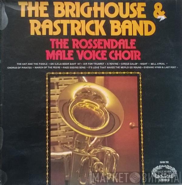 The Brighouse And Rastrick Brass Band, The Rossendale Male Voice Choir - The Brighouse & Rastrick Brass Band And The Rossendale Male Voice Choir