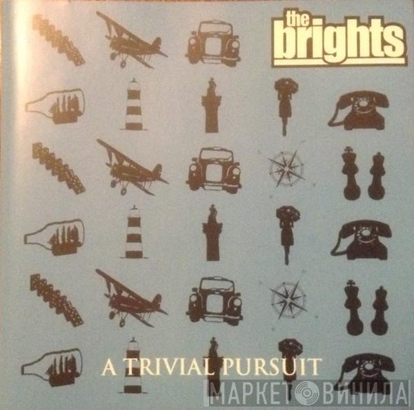 The Brights - A Trivial Pursuit