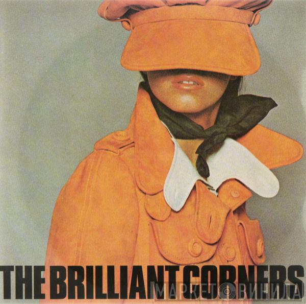 The Brilliant Corners - Why Do You Have To Go Out With Him When You Could Go Out With Me