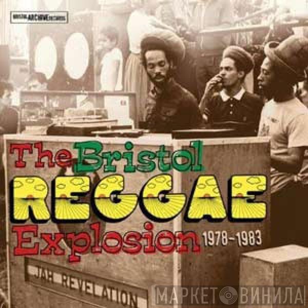  - The Bristol Reggae Explosion 1978​-​1983