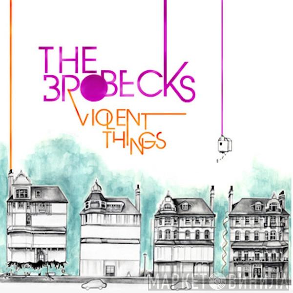  The Brobecks  - Violent Things