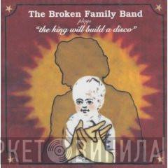 The Broken Family Band - The King Will Build A Disco