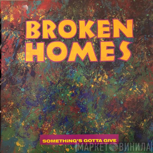The Broken Homes - Something's Gotta Give
