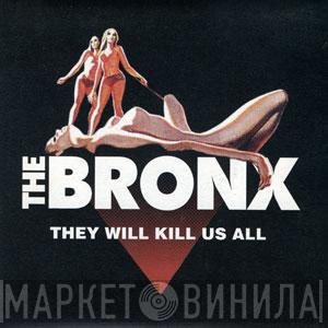 The Bronx  - They Will Kill Us All (Even You)
