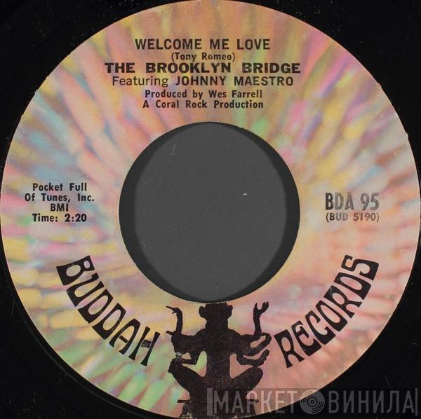 The Brooklyn Bridge, Johnny Maestro - Welcome Me Love