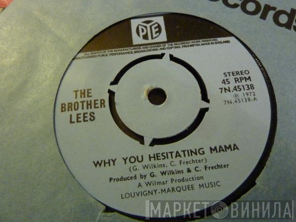 The Brother Lees - Why You Hesitating Mama