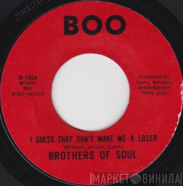 The Brothers Of Soul - I Guess That Don't Make Me A Loser / Hurry Don't Linger
