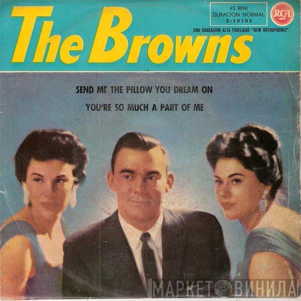 The Browns , Jim Ed Brown - Send Me The Pillow You Dream On / You're So Much A Part Of Me