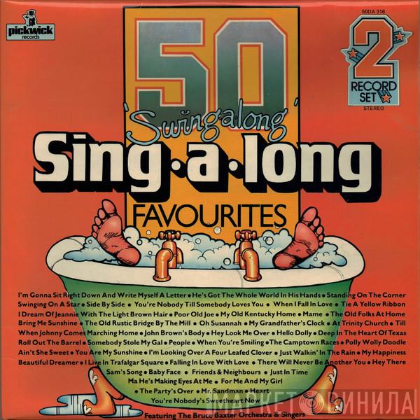The Bruce Baxter Orchestra & Singers - 50 Swing Along Sing A Long Favourites