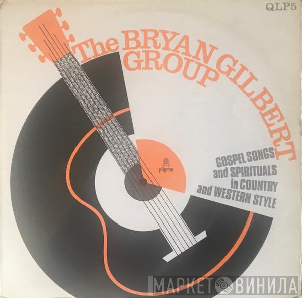 The Bryan Gilbert Group - Gospel Songs And Spirituals In Country And Western Style