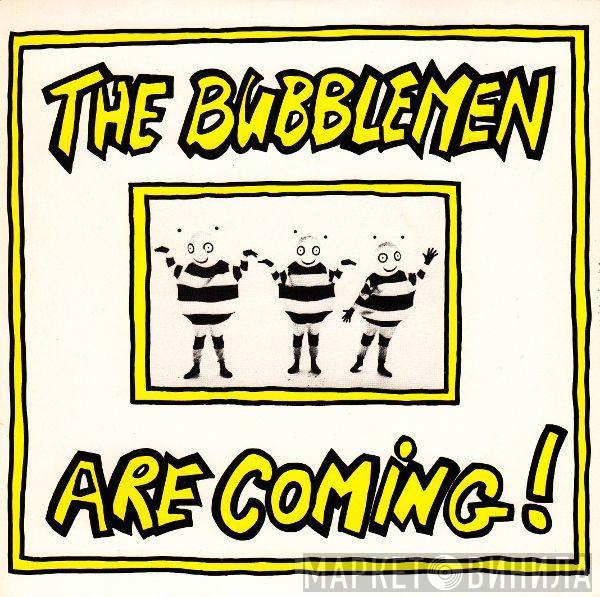 The Bubblemen - The Bubblemen Are Coming!