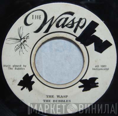 The Bubbles  - The Wasp