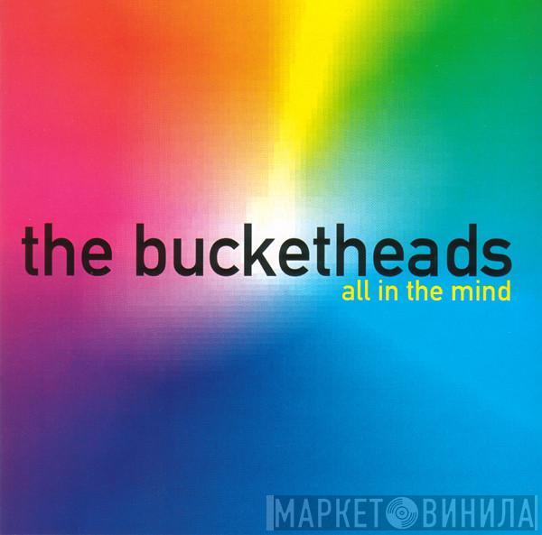 The Bucketheads - All In The Mind