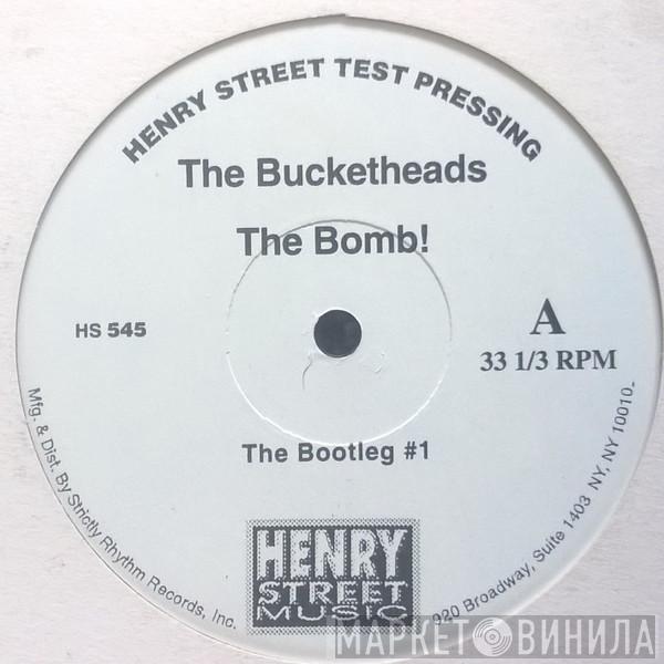  The Bucketheads  - The Bomb!