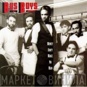 The Bus Boys - Money Don't Make No Man