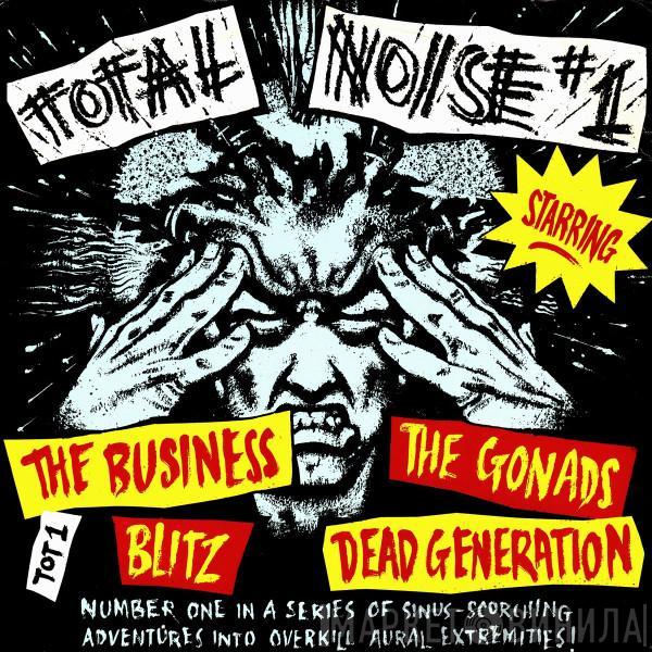 The Business, The Gonads, Blitz , Dead Generation - Total Noise #1
