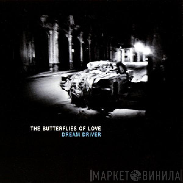 The Butterflies Of Love - Dream Driver