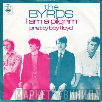 The Byrds  - I Am A Pilgrim / Pretty Boy Floyd