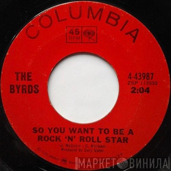  The Byrds  - So You Want To Be A Rock 'N' Roll Star