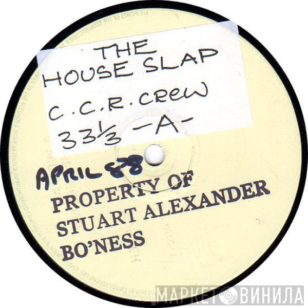 The C.C.R. Crew - The House Slap