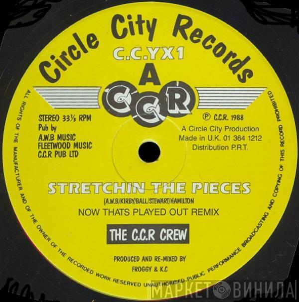 The C.C.R. Crew - Stretchin' The Pieces