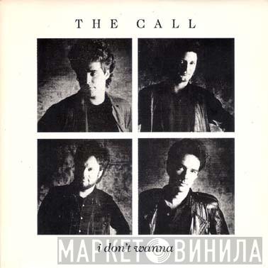  The Call  - I Don't Wanna