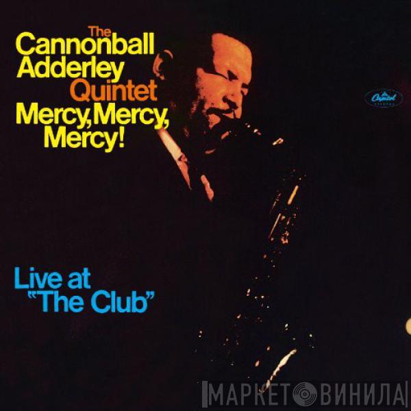  The Cannonball Adderley Quintet  - Mercy, Mercy, Mercy! Live At "The Club"