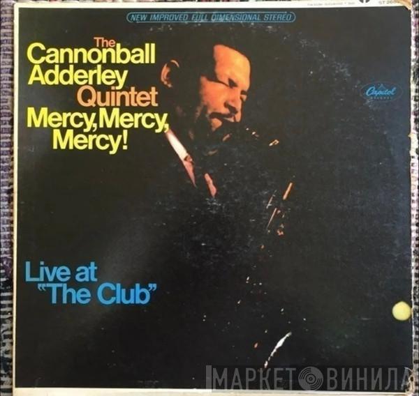  The Cannonball Adderley Quintet  - Mercy, Mercy, Mercy! - Live At "The Club"