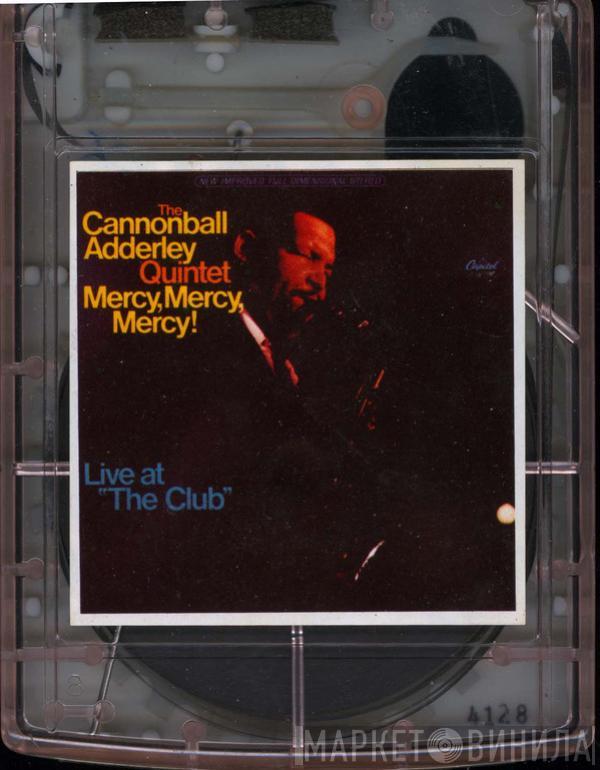  The Cannonball Adderley Quintet  - Mercy, Mercy, Mercy! Live At "The Club"